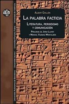 La palabra facticia : literatura, periodismo y comunicación