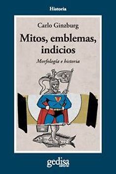 Mitos, emblemas e indicios : morfología e historia