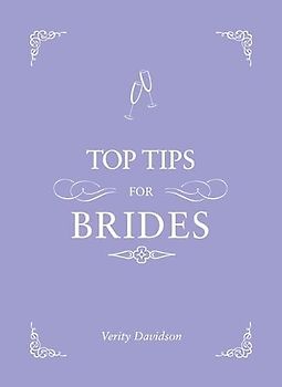 Top Tips for Brides: From Planning and Invites to Dresses and Shoes, the Complete Wedding Guide