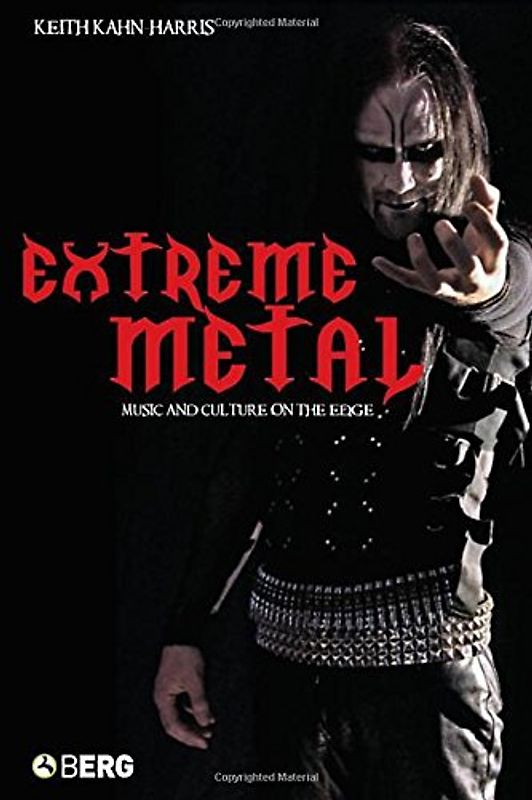 Extreme Metal: Music and Culture on the Edge - Keith Kahn-Harris