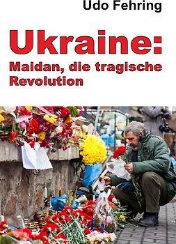 Ukraine: Maidan, die tragische Revolution