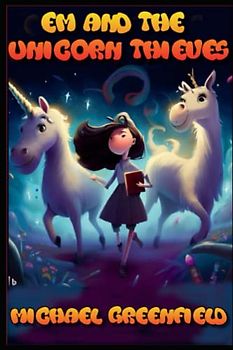 Em and the Unicorn Thieves: The Twistleton Chronicles