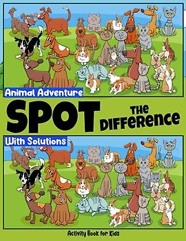 Spot the Differences Animal Adventure Activity Book for Kids: Challenging Animals-themed Find the Differences Puzzle Book for Children (Spot the difference for kids)