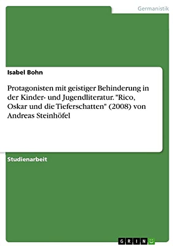 Protagonisten mit geistiger Behinderung in der Kinder- und Jugendliteratur. "Rico, Oskar und die Tieferschatten" (2008) von Andreas Steinhöfel