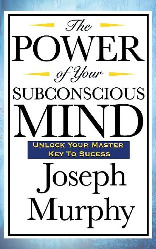 The Power of Your Subconscious Mind