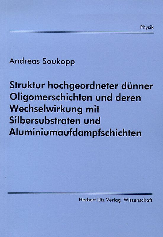 Struktur hochgeordneter dünner Oligomerschichten und deren Wechselwirkung mit Silbersubstraten und Aluminiumaufdampfschichten