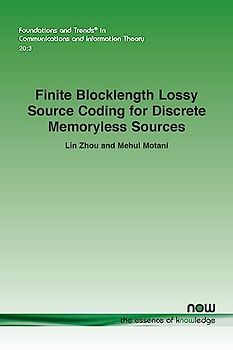 Finite Blocklength Lossy Source Coding for Discrete Memoryless Sources (Foundations and Trends(r) in Communications and Information)