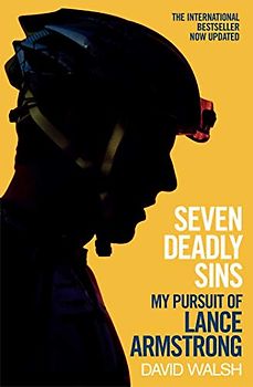 Seven Deadly Sins: My Pursuit of Lance Armstrong