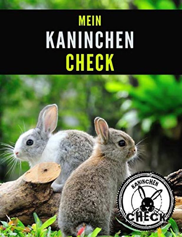 Mein Kaninchen Check: Tagebuch, das die Beobachtung und Beurteilung des Gesundheitszustands vereinfacht und dazu beiträgt, dass es deinem Liebling gut geht