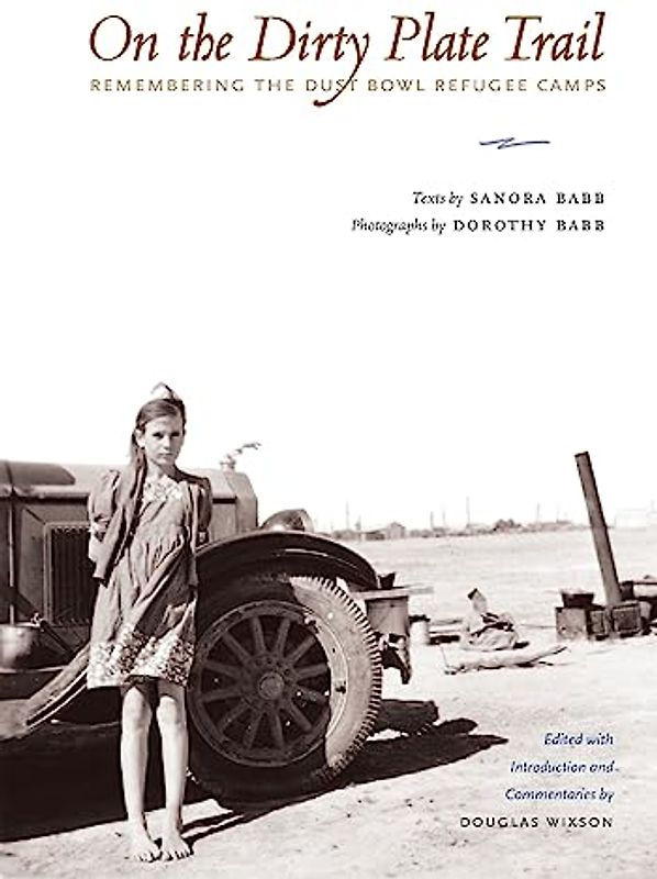 On the Dirty Plate Trail: Remembering the Dust Bowl Refugee Camps (Harry Ransom Humanities Research Center Imprint)