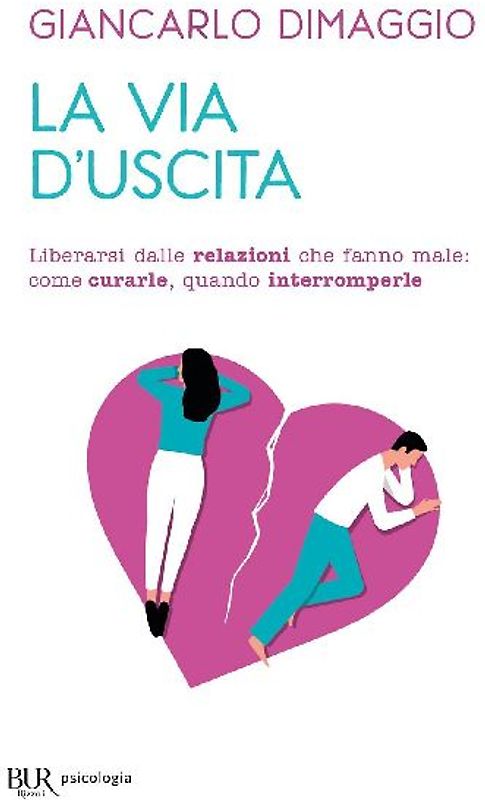 La via d'uscita. Liberarsi delle relazioni che fanno male: come curarle, quando interromperle