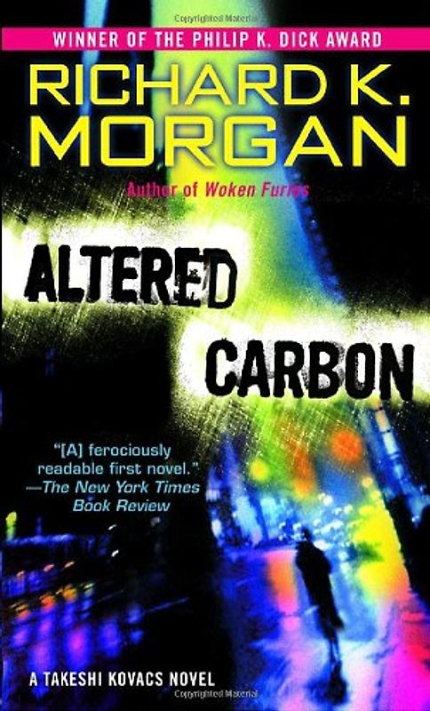 Altered Carbon: A Takeshi Kovacs Novel (Takeshi Kovacs Novels) - Richard K. Morgan