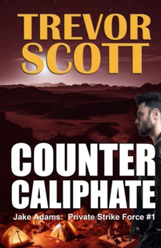 Counter Caliphate (Jake Adams: Private Strike Force, Band 1)