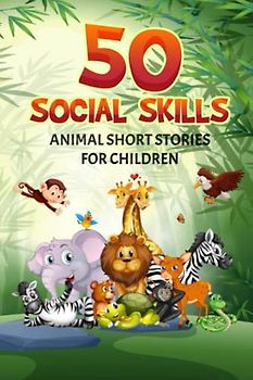 50 Social Skills: Animal Short Stories for Children