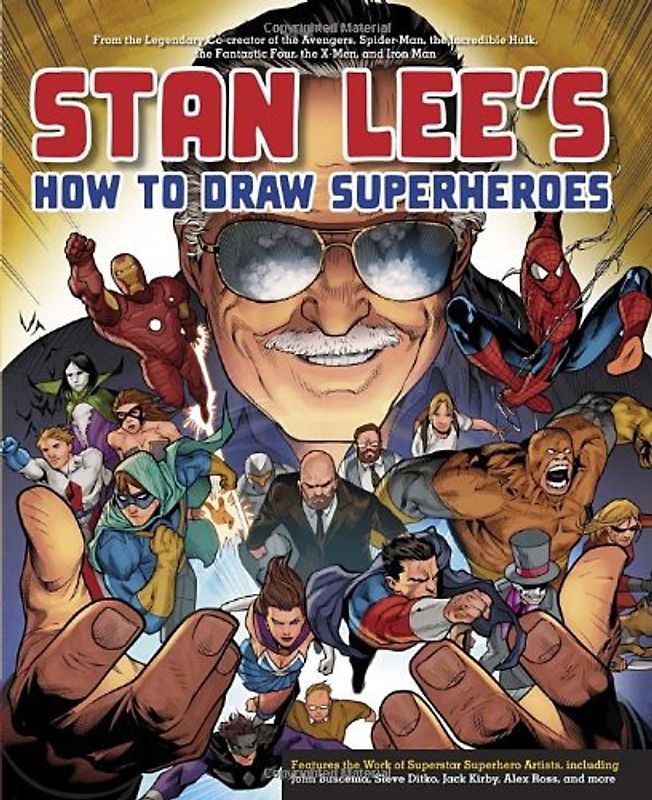 Stan Lee's How to Draw Superheroes: From the Legendary Co-creator of the Avengers, Spider-Man, the Incredible Hulk, the Fantastic Four, the X-Men, and Iron Man - Lee, Stan