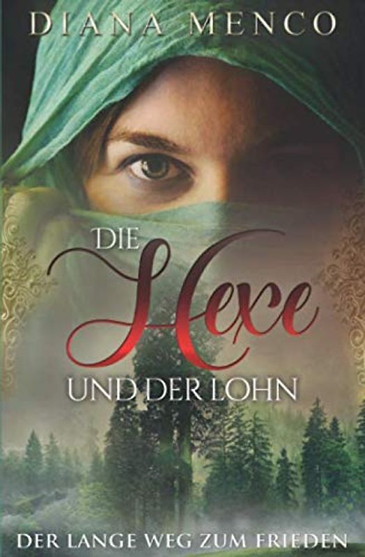 Die Hexe und der Lohn: Der lange Weg zum Frieden (Die Flucht der Hexe, Band 1)