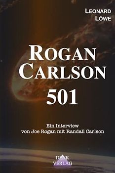 Rogan – Carlson : Interview 501: Untergang von Hochkulturen Vorgängerzivilisation Klimawandel Ende der Eiszeit Ausgestorbene Säugetiere Megafauna Alte ... aus dem Intellektuellen Dark Web, Band 5)