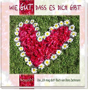 Wie gut, dass es dich gibt