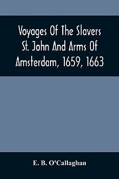 Voyages Of The Slavers St. John And Arms Of Amsterdam, 1659, 1663