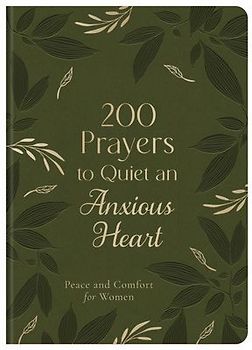 200 Prayers to Quiet an Anxious Heart