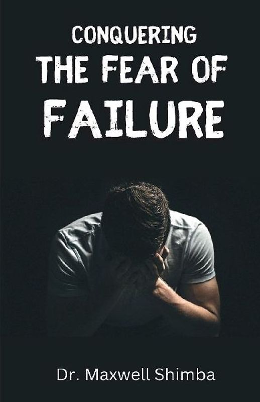 Conquering the Fear of Failure