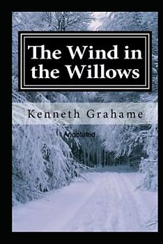 The Wind in the Willows Annotated