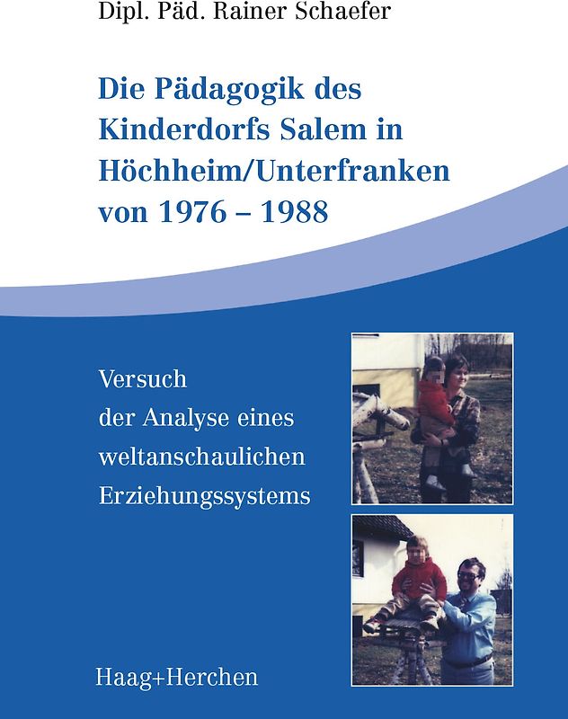 Die Pädagogik des Kinderdorfs Salem in Höchheim/Unterfranken von 1976-1988
