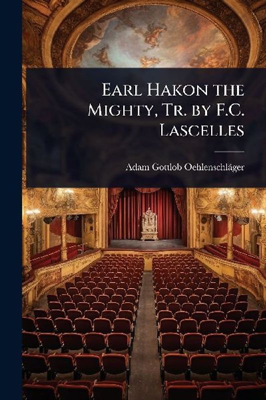 Earl Hakon the Mighty, Tr. by F.C. Lascelles