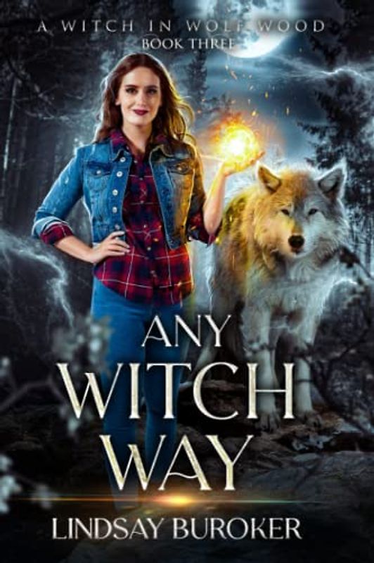 Any Witch Way (A Witch in Wolf Wood, Band 3)