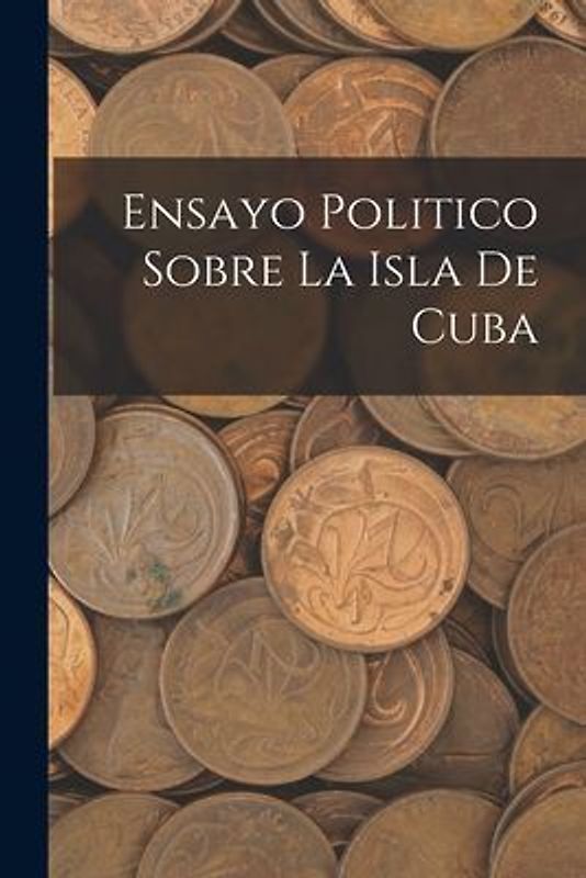 Ensayo Politico Sobre La Isla De Cuba