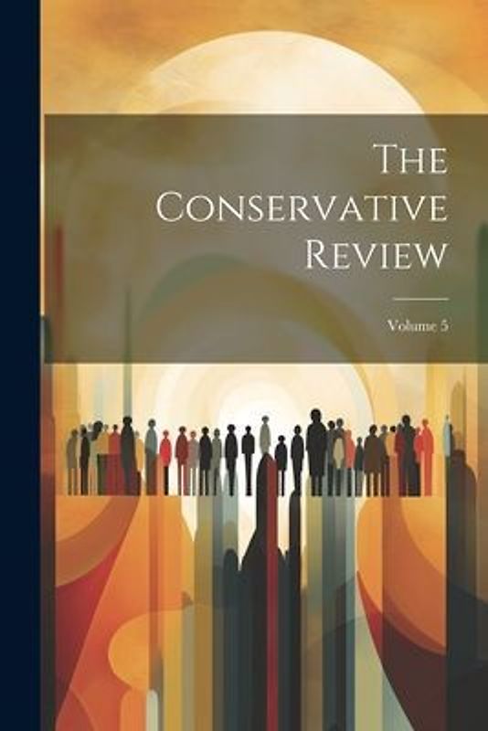 The Conservative Review; Volume 5