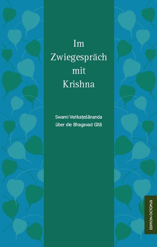 Im Zwiegespräch mit Krishna. Swami Venkatesananda über die Bhagavad Gita
