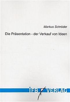 Die Präsentation - der Verkauf von Ideen