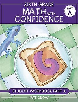 Sixth Grade Math with Confidence Student Workbook a