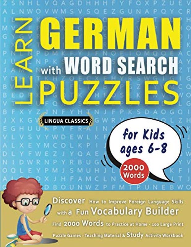 LEARN GERMAN WITH WORD SEARCH PUZZLES FOR KIDS 6 - 8 - Discover How to Improve Foreign Language Skills with a Fun Vocabulary Builder. Find 2000 Words ... - Teaching Material, Study Activity Workbook