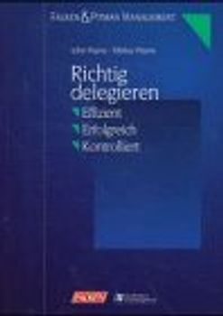 Richtig delegieren. Effizient - erfolgreich - kontrolliert