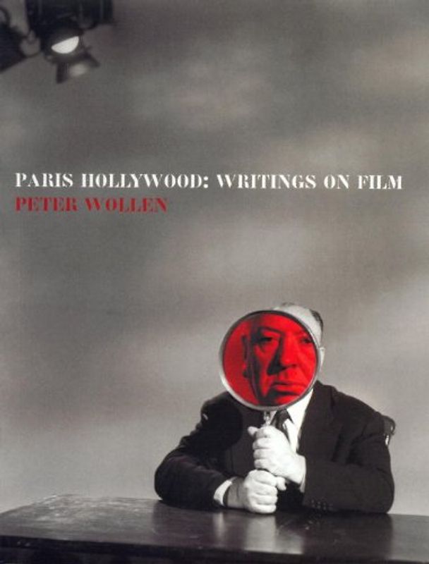 Paris Hollywood: Writings on Film - Wollen, Peter