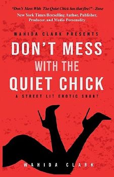 Don't Mess With The Quiet Chick - Uncensored Street Lit Erotica