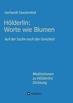 Hölderlin: Worte wie Blumen