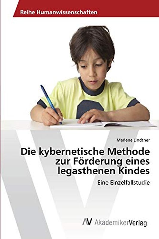 Die kybernetische Methode zur Förderung eines legasthenen Kindes: Eine Einzelfallstudie
