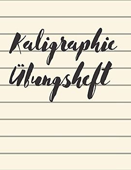 Kaligraphie Übungsheft: 120 Seiten | Übungsblätter zum Schönschreiben | Handlettering Übungspapier | Schreibschrift