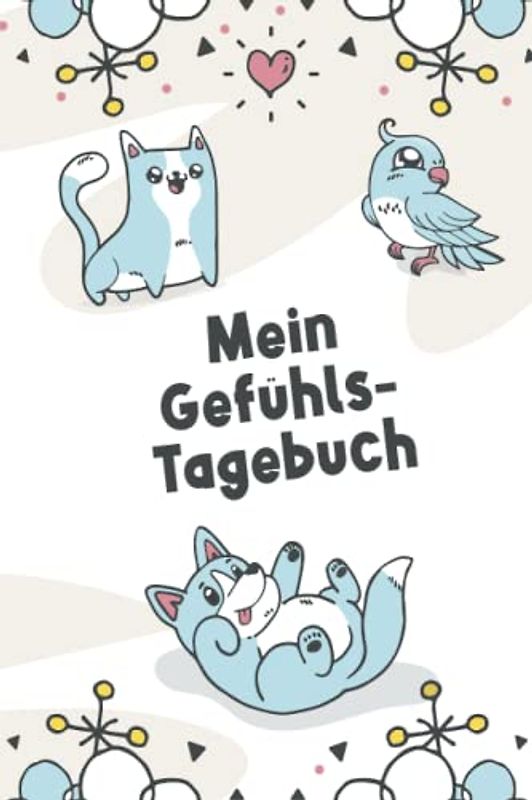 Mein Gefühlstagebuch: Das große Gefühlstagebuch für Jungs und Mädchen | Format 6x9" (ca. DIN A5) | 120 Seiten Softcover | fördert Kreativität und ... Eine tolle Geschenkidee für Kinder