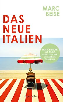 Das neue Italien. Beobachtungen aus einem Land, das wir zu kennen glaubten