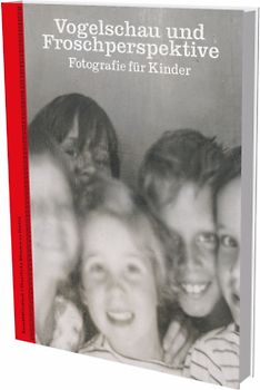 Vogelschau und Froschperspektive – Fotografie für Kinder