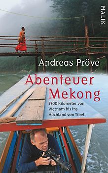 Abenteuer Mekong. 5700 Kilometer von Vietnam bis ins Hochland von Tibet