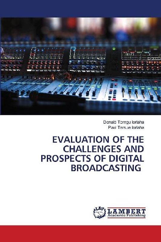 EVALUATION OF THE CHALLENGES AND PROSPECTS OF DIGITAL BROADCASTING