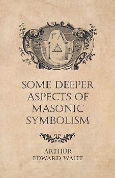 Some Deeper Aspects of Masonic Symbolism