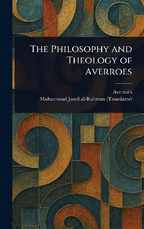 The Philosophy and Theology of Averroes