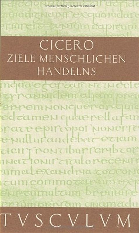 Über die Ziele des menschlichen Handelns / De finibus bonorum et malorum. Lateinisch / Deutsch