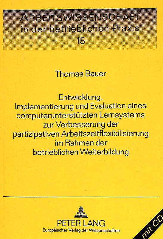 Entwicklung, Implementierung und Evaluation eines computerunterstützten Lernsystems zur Verbesserung der partizipativen Arbeitszeitflexibilisierung im Rahmen der betrieblichen Weiterbildung
